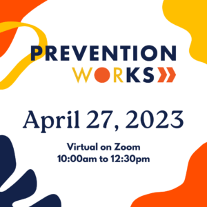 colorful graphic for PreventionWorKS on April 27th from 10:00am-12:30pm