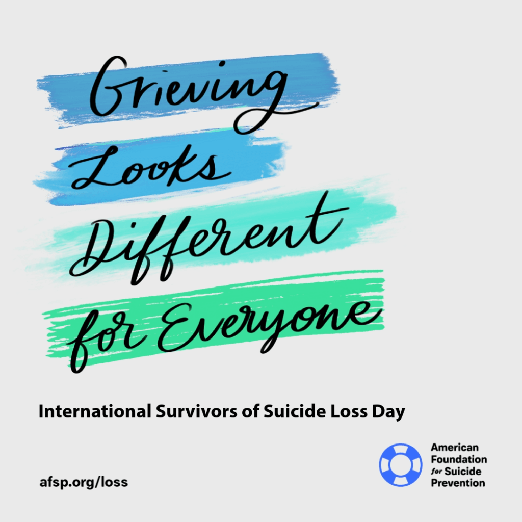 light grey background with blue and green brushstrokes behind the words “Grieving Looks Different for Everyone; International Survivors of Suicide Loss Day