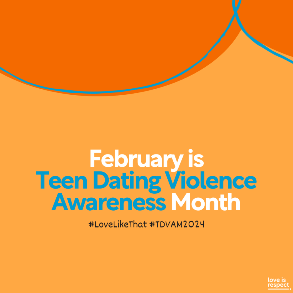 orange background in the words “February is Teen Dating Violence Awareness Month”
